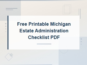 Michigan Estate Administration Checklist | Free Pdf