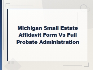 Michigan Small Estate Affidavit vs Full Probate