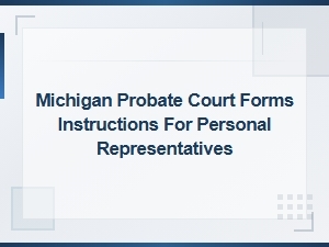 Michigan Probate Court Forms Instructions for Personal Representatives