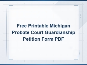 Michigan Probate Court Guardianship Petition Form