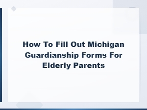 Michigan Guardianship Forms for Elderly Parents Guide