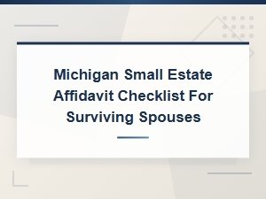 Michigan Small Estate Affidavit Checklist for Spouses
